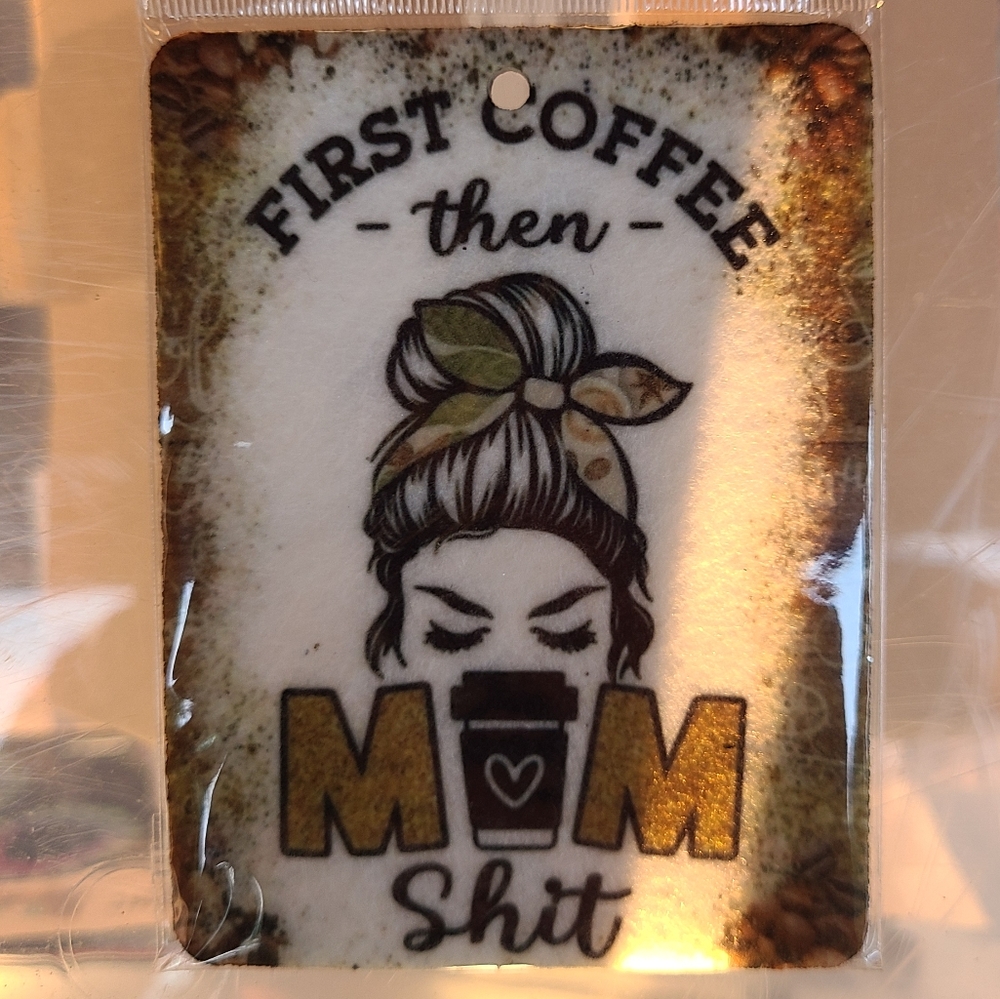 First Coffee Then Mom Sh!t Felt Unscented  Freshie